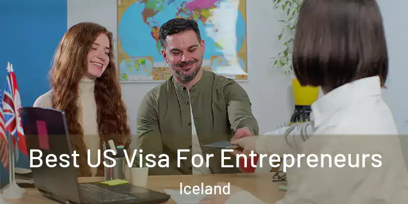 Best US Visa For Entrepreneurs Iceland