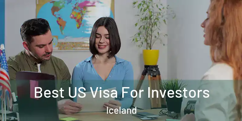 Best US Visa For Investors Iceland