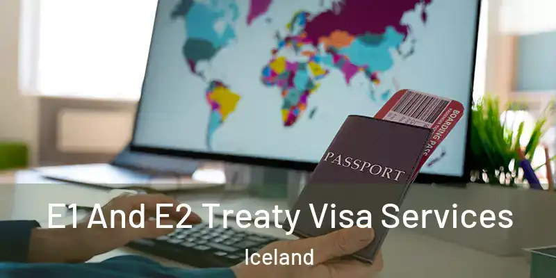 E1 And E2 Treaty Visa Services Iceland