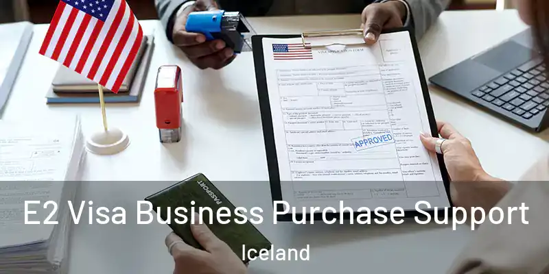 E2 Visa Business Purchase Support Iceland