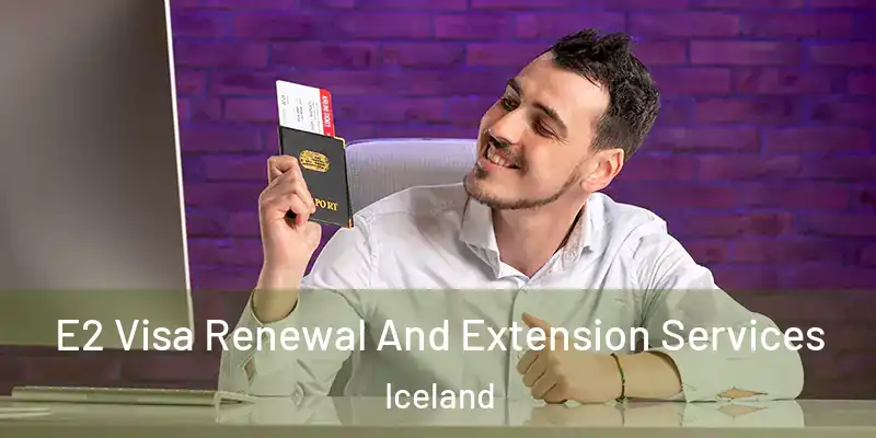  E2 Visa Renewal And Extension Services Iceland