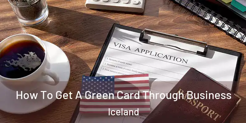  How To Get A Green Card Through Business Iceland