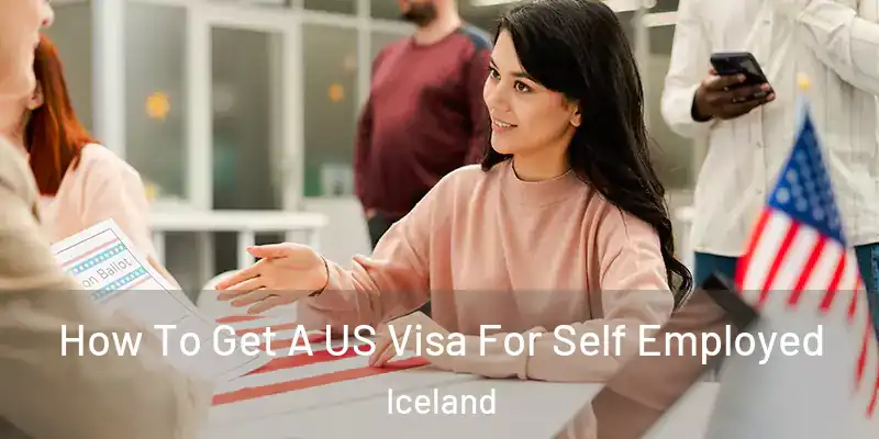  How To Get A US Visa For Self Employed Iceland