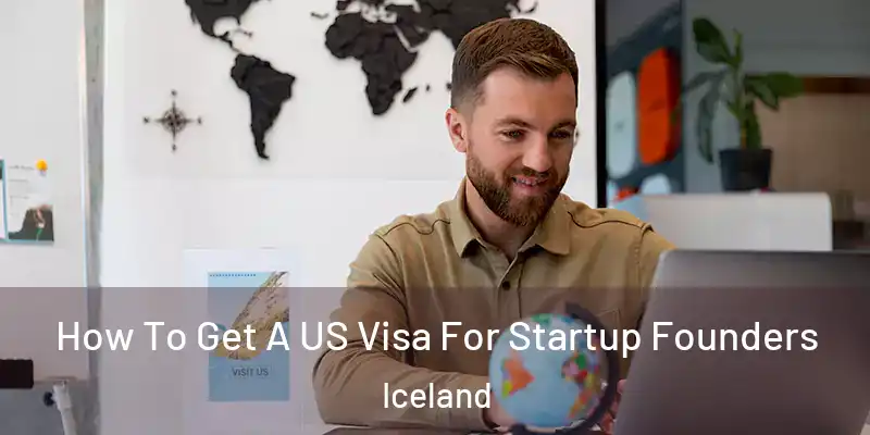 How To Get A US Visa For Startup Founders Iceland