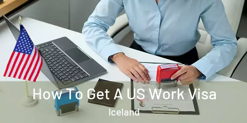 How To Get A US Work Visa Iceland