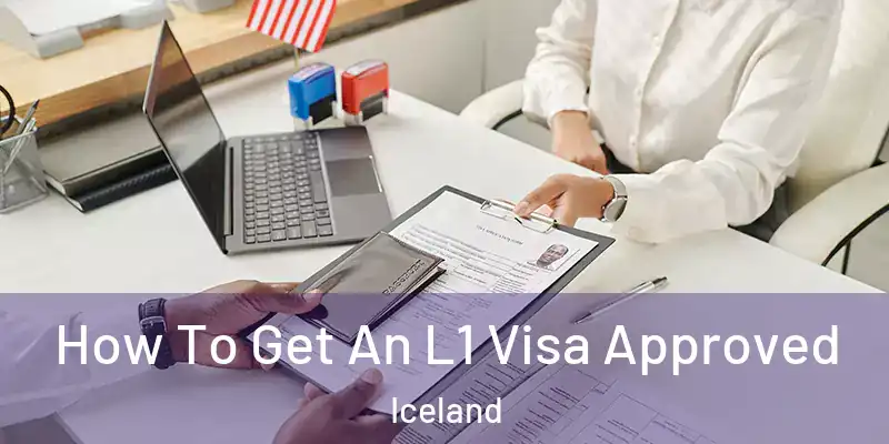 How To Get An L1 Visa Approved Iceland