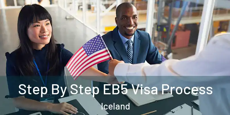 Step By Step EB5 Visa Process Iceland