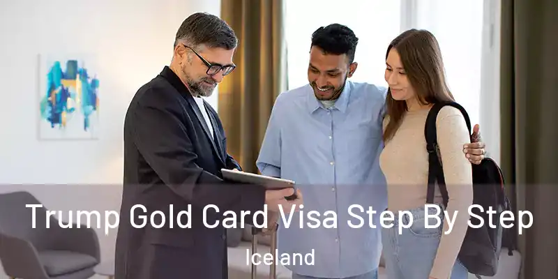 Trump Gold Card Visa Step By Step Iceland