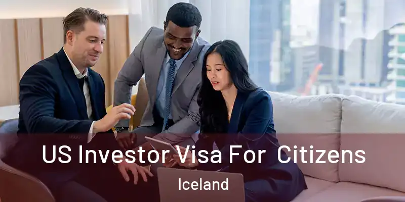 US Investor Visa For Citizens Iceland