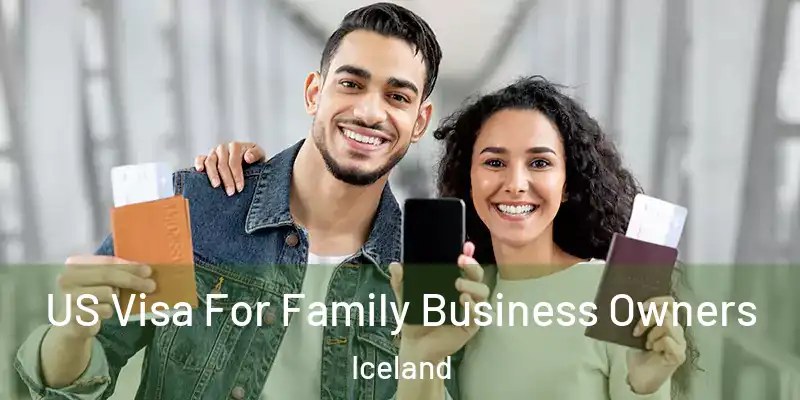  US Visa For Family Business Owners Iceland