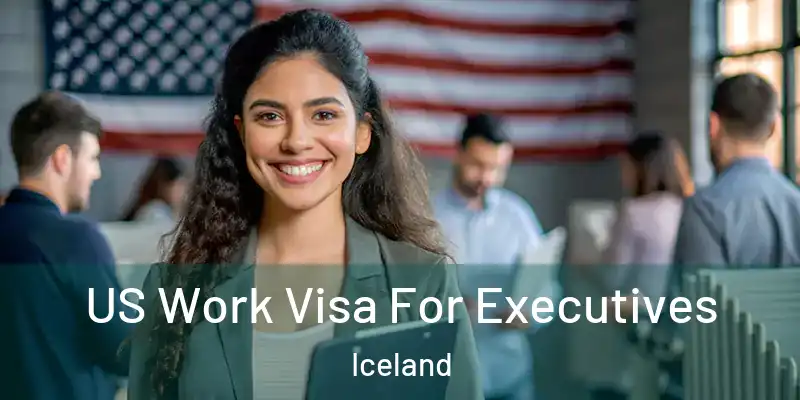 US Work Visa For Executives Iceland