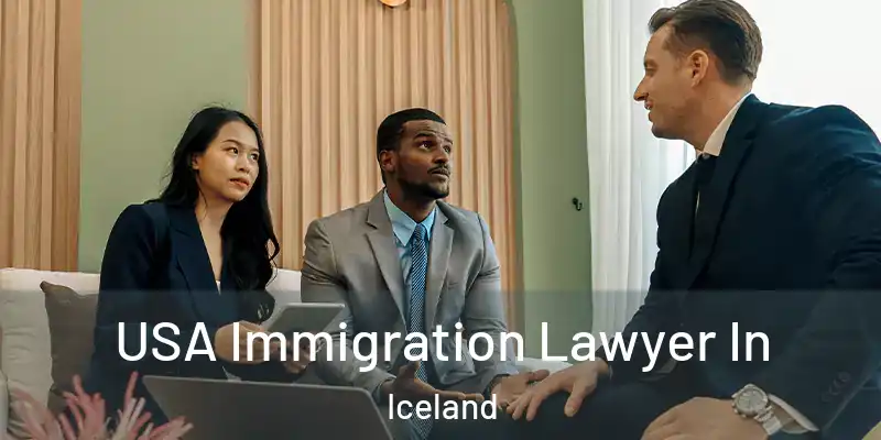  USA Immigration Lawyer In Iceland
