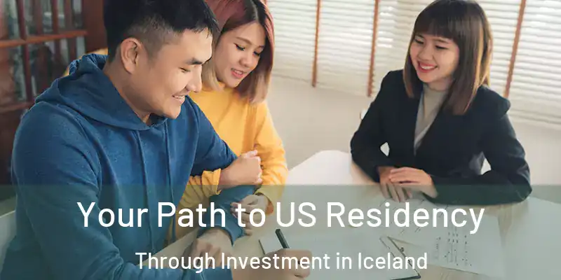 Your Path to US Residency Through Investment in Iceland